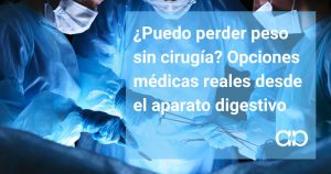 ¿Puedo perder peso sin cirugía? Opciones médicas reales desde el aparato digestivo
