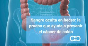 Sangre oculta en heces: la prueba que ayuda a prevenir el cáncer de colon